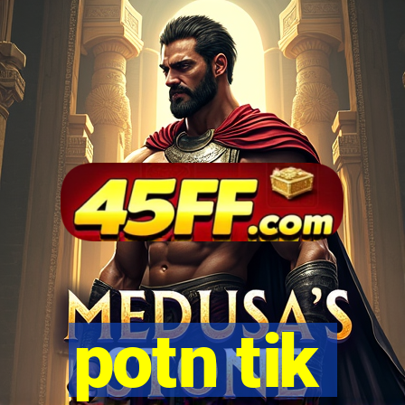 potn tik